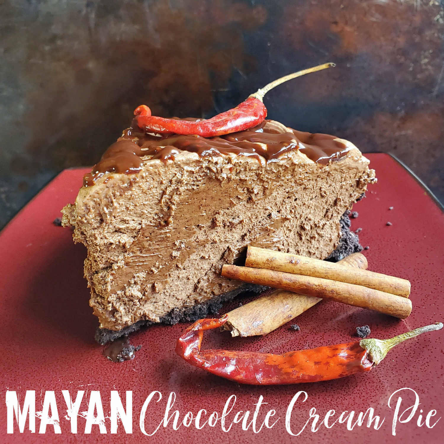 Mayan Chocolate Cream Pie: A creamy silky pie inspired by Mexican hot chocolate, a hint of cayenne and a cinnamon chaser, the ultimate flavor combination.