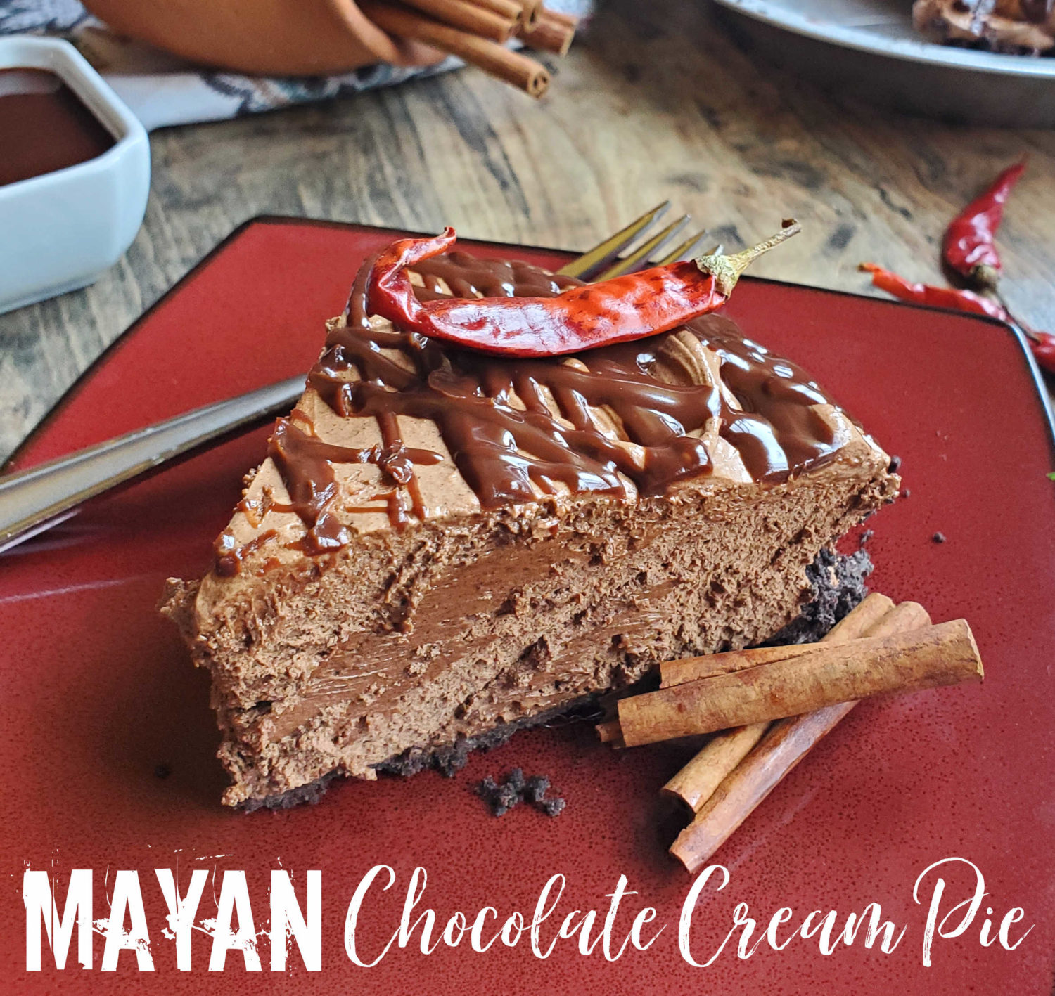 Mayan Chocolate Cream Pie: A creamy silky pie inspired by Mexican hot chocolate, a hint of cayenne and a cinnamon chaser, the ultimate flavor combination.